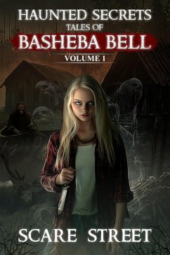 Cover Haunted Secrets: Tales of Basheba Bell Vol. 1 (Haunted Secrets Series) (eBook, ePUB)
