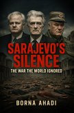 Sarajevo's Silence: The War the World Ignored (eBook, ePUB) Sarajevo's Silence: The War the World Ignored (eBook, ePUB)