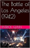 The Battle of Los Angeles (1942) (eBook, ePUB) The Battle of Los Angeles (1942) (eBook, ePUB)