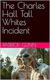 The Charles Hall Tall Whites Incident (eBook, ePUB)
