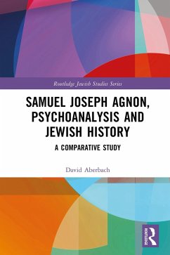 Samuel Joseph Agnon, Psychoanalysis and Jewish History (eBook, PDF) Cover Samuel Joseph Agnon, Psychoanalysis and Jewish History (eBook, PDF)