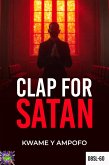 Clap for Satan (December 8 Spiritual Liberation Series, #60) (eBook, ePUB)