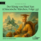 Der König von Huai Nan (Chinesische Märchen, Folge 33) (MP3-Download)