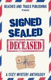 Signed, Sealed...Deceased: A Cozy Mystery Anthology (eBook, ePUB) Signed, Sealed...Deceased: A Cozy Mystery Anthology (eBook, ePUB)