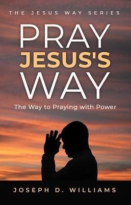Pray Jesus's Way (eBook, ePUB) Pray Jesus's Way (eBook, ePUB)