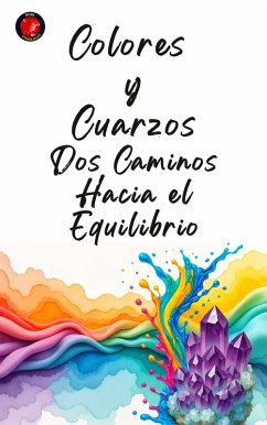 Cover Colores y Cuarzos: Dos Caminos Hacia el Equilibrio (eBook, ePUB)