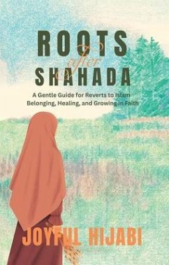 Roots After Shahada (eBook, ePUB) - Hijabi, Joyful