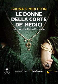 Le donne della corte de' Medici (eBook, ePUB) - Midleton, Bruna K.