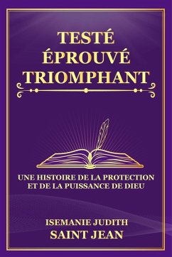 Cover TESTE, EPROUVE, TRIUMPHANT (eBook, ePUB)