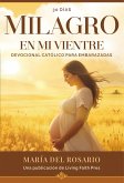 Milagro en mi vientre: Devocional Católico para Embarazadas (eBook, ePUB)