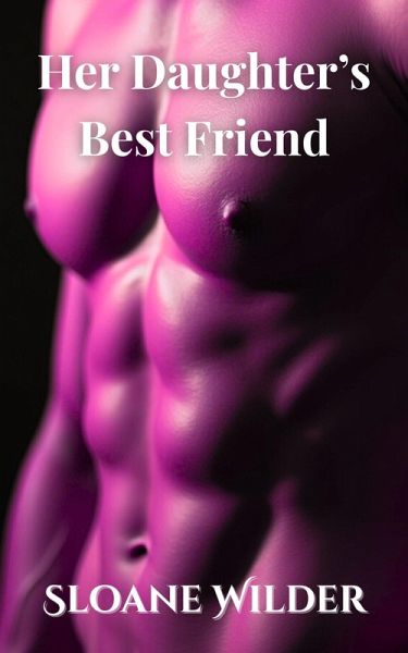 Her Daughter's Best Friend (eBook, ePUB) Her Daughter's Best Friend (eBook, ePUB)