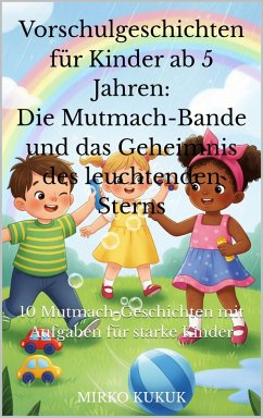 Cover Vorschulgeschichten für Kinder ab 5 Jahren: Die Mutmach-Bande und das Geheimnis des leuchtenden Sterns (eBook, ePUB)