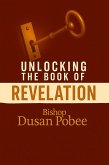 Unlocking The Book of Revelations (eBook, ePUB) Unlocking The Book of Revelations (eBook, ePUB)