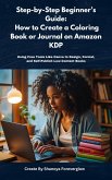 Step-by-Step Beginner's Guide: How to Create a Coloring Book or Journal on Amazon KDP (eBook, ePUB)