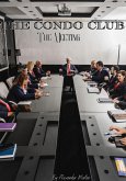 The Condo Club: The Meeting (eBook, ePUB) The Condo Club: The Meeting (eBook, ePUB)