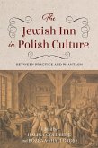 The Jewish Inn in Polish Culture (eBook, ePUB) The Jewish Inn in Polish Culture (eBook, ePUB)