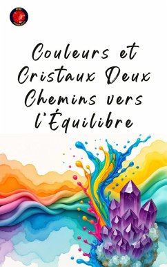 Cover Couleurs et Cristaux Deux Chemins vers l'Équilibre (eBook, ePUB)