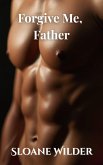 Forgive Me, Father (eBook, ePUB) Forgive Me, Father (eBook, ePUB)