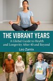 THE VIBRANT YEARS A Global Guide To Health and Longevity After 4/50 and Beyond (eBook, ePUB)