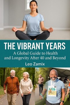 Cover THE VIBRANT YEARS A Global Guide To Health and Longevity After 4/50 and Beyond (eBook, ePUB)