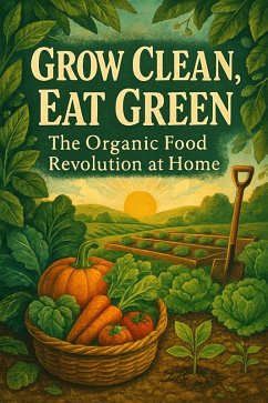 Cover Grow Clean, Eat Green: The Organic Food Revolution at Home (eBook, ePUB)