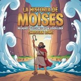 La Historia De Moisés (eBook, ePUB) La Historia De Moisés (eBook, ePUB)