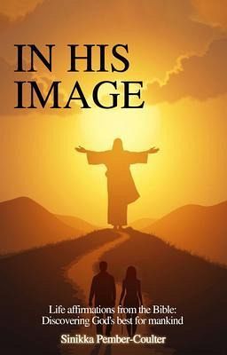 In His Image: Life Affirmations from The Bible (eBook, ePUB) In His Image: Life Affirmations from The Bible (eBook, ePUB)