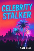 Celebrity Stalker (Girl's Who Burn Easy) (eBook, ePUB) Celebrity Stalker (Girl's Who Burn Easy) (eBook, ePUB)