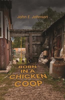 Born in a Chicken Coop (eBook, ePUB) Born in a Chicken Coop (eBook, ePUB)