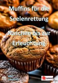 Muffins für die Seelenrettung¿- Naschen bis zur Erleuchtung (eBook, ePUB)