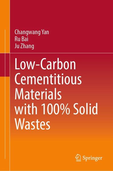 Low-Carbon Cementitious Materials with 100% Solid Wastes (eBook, PDF) Low-Carbon Cementitious Materials with 100% Solid Wastes (eBook, PDF)