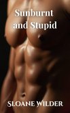 Sunburnt and Stupid (eBook, ePUB) Sunburnt and Stupid (eBook, ePUB)