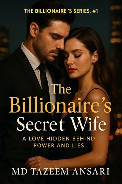 The Billionaire 's Secret Wife: A Love Hidden Behind Power and Lies (The Billionaire's Series, #1) (eBook, ePUB)