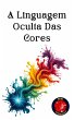 A Linguagem Oculta Das Cores (eBook,... - Bild 1