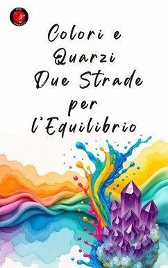 Cover Colori e Quarzi: Due Strade per l'Equilibrio (eBook, ePUB)