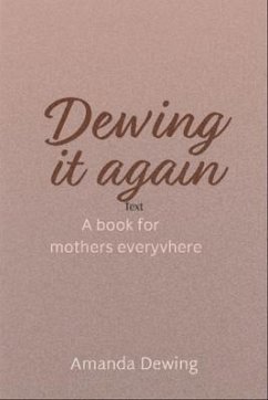 Dewing it again A book for mother's everywhere (eBook, ePUB) - Dewing, Amanda