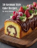 50 German Style Cake Recipes (eBook, ePUB) 50 German Style Cake Recipes (eBook, ePUB)