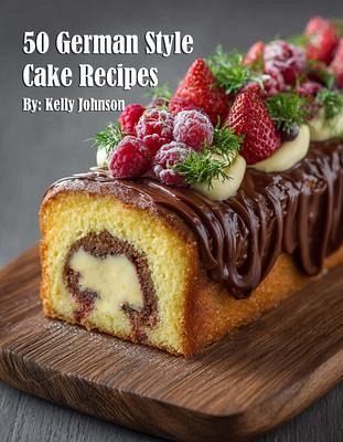 50 German Style Cake Recipes (eBook, ePUB)