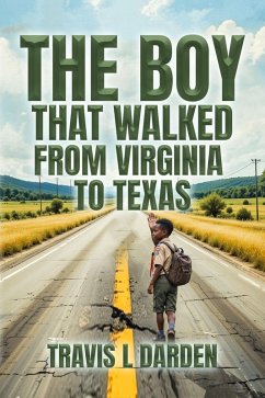 The Boy That Walked From Virginia To Texas (eBook, ePUB) Cover The Boy That Walked From Virginia To Texas (eBook, ePUB)
