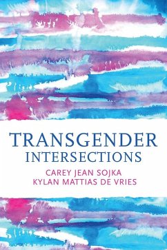 Transgender Intersections (eBook, ePUB) - Sojka, Carey Jean; de Vries, Kylan Mattias