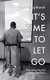 It's Time to Let Go (eBook, ePUB) It's Time to Let Go (eBook, ePUB)