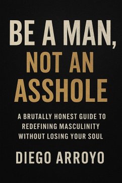 Cover Be a Man, Not an Asshole