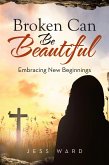 Broken Can Be Beautiful (eBook, ePUB) Broken Can Be Beautiful (eBook, ePUB)