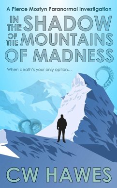 In the Shadow of the Mountains of Madness (Pierce Mostyn Paranormal Investigations, #8) (eBook, ePUB) - Hawes, Cw