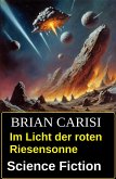 Im Licht der roten Riesensonne: Science Fiction (eBook, ePUB)
