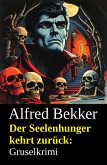 Der Seelenhunger kehrt zurück: Gruselkrimi (eBook, ePUB)