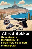 Commissaire Marquanteur et l'architecte de la mort : France polar (eBook, ePUB)