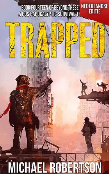 Trapped (Nederlandse editie) - A Post-Apocalyptic Survival Thriller (Beyond These Walls (Nederlandse editie), #14) (eBook, ePUB)