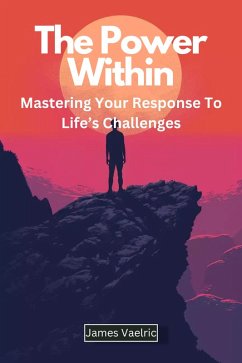 The Power Within : Mastering Your Response to Life's Challenges (eBook, ePUB) - Vaelric, James