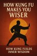 How Kung Fu Makes You Wiser (eBook,... - Bild 1